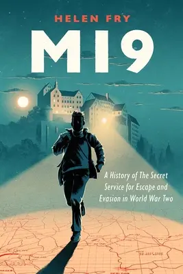 Mi9 : Histoire du service secret pour l'évasion et la fuite pendant la Seconde Guerre mondiale - Mi9: A History of the Secret Service for Escape and Evasion in World War Two