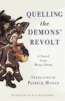 La révolte des démons : un roman de la Chine Ming : Un roman de la Chine des Ming - Quelling the Demons' Revolt: A Novel from Ming China