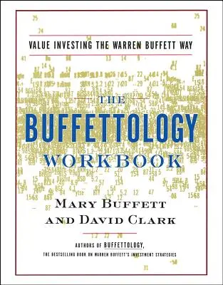 Le manuel de Buffettologie : Les techniques éprouvées pour investir avec succès dans des marchés changeants qui ont fait de Warren Buffett la personnalité la plus connue au monde. - The Buffettology Workbook: The Proven Techniques for Investing Successfully in Changing Markets That Have Made Warren Buffett the World's Most Fa