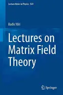 Conférences sur la théorie des champs matriciels - Lectures on Matrix Field Theory