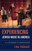 Expérimenter la musique juive en Amérique : Le compagnon de l'auditeur - Experiencing Jewish Music in America: A Listener's Companion