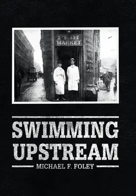 Nager en amont : Quatre générations de poissonniers - Swimming Upstream: Four Generations of Fishmongering