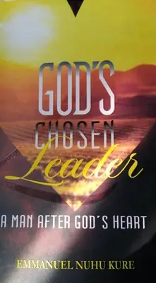 Le leader choisi par Dieu : Un homme au cœur de Dieu - God's Chosen Leader: A Man After God's Heart