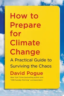 Comment se préparer au changement climatique : Un guide pratique pour survivre au chaos - How to Prepare for Climate Change: A Practical Guide to Surviving the Chaos