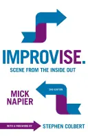 Improviser. 2e édition : La scène de l'intérieur - Improvise. 2nd Edition: Scene from the Inside Out