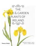 Les plantes sauvages et de jardin de l'Irlande - The Wild & Garden Plants of Ireland