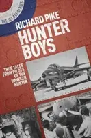 Hunter Boys : Histoires vraies de pilotes du Hawker Hunter - Hunter Boys: True Tales from Pilots of the Hawker Hunter