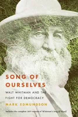 Le chant de nous-mêmes : Walt Whitman et la lutte pour la démocratie - Song of Ourselves: Walt Whitman and the Fight for Democracy