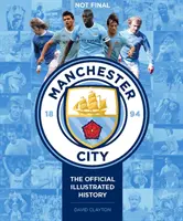 Manchester City : L'histoire officielle illustrée : L'histoire officielle illustrée - Manchester City: The Official Illustrated History: The Official Illustrated History