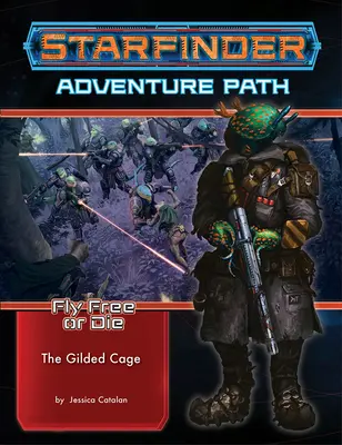 Starfinder Adventure Path : La cage dorée (Fly Free or Die 6 of 6) - Starfinder Adventure Path: The Gilded Cage (Fly Free or Die 6 of 6)