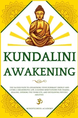 L'éveil de la Kundalini : La voie sacrée pour réveiller votre énergie dormante et vivre une vie pleine de sens. 8 méditations guidées pour la guérison des chakras - Kundalini Awakening: The Sacred Path to Awakening Your Dormant Energy and Living a Meaningful Life. 8 Guided Meditations For Chakra Healing