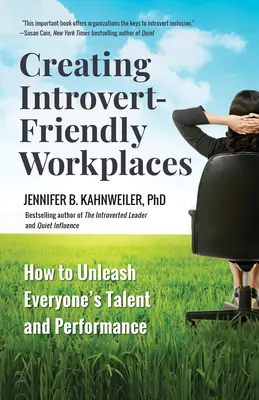 Créer des lieux de travail favorables aux introvertis : Comment libérer les talents et les performances de chacun - Creating Introvert-Friendly Workplaces: How to Unleash Everyone's Talent and Performance