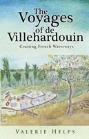 Les voyages de Villehardouin - Croisières sur les voies navigables françaises - The Voyages of de Villehardouin - Cruising French Waterways