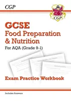 GCSE Food Preparation & Nutrition Grade 9-1 - AQA Exam Practice Workbook (y compris les réponses) - Grade 9-1 GCSE Food Preparation & Nutrition - AQA Exam Practice Workbook (includes Answers)