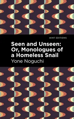 Vu et revu : Ou, Monologues d'un escargot sans abri - Seen and Unseen: Or, Monologues of a Homeless Snail
