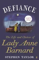 Defiance - La vie et les choix de Lady Anne Barnard - Defiance - The Life and Choices of Lady Anne Barnard