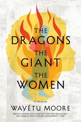 Les dragons, les géants, les femmes : Un mémoire - The Dragons, the Giant, the Women: A Memoir