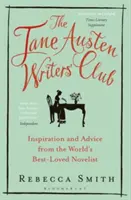 Le Club des écrivains de Jane Austen - Inspiration et conseils de la romancière la plus aimée au monde - Jane Austen Writers' Club - Inspiration and Advice from the World's Best-loved Novelist