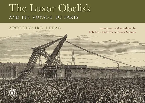 L'obélisque de Louxor et son voyage à Paris - The Luxor Obelisk and Its Voyage to Paris