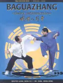 Baguazhang : Théorie et applications - Baguazhang: Theory and Applications