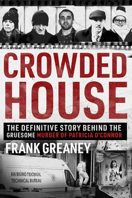 Crowded House : L'histoire définitive du meurtre horrible de Patricia O'Connor - Crowded House: The Definitive Story Behind the Gruesome Murder of Patricia O'Connor