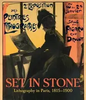 La pierre à l'édifice : La lithographie à Paris, 1815-1900 - Set in Stone: Lithography in Paris, 1815-1900