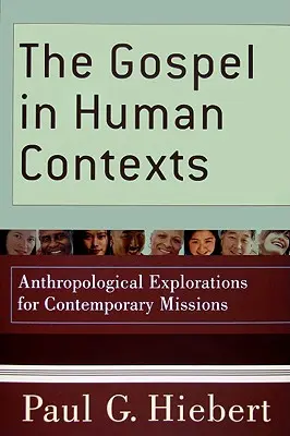L'Évangile dans des contextes humains : Explorations anthropologiques pour les missions contemporaines - The Gospel in Human Contexts: Anthropological Explorations for Contemporary Missions