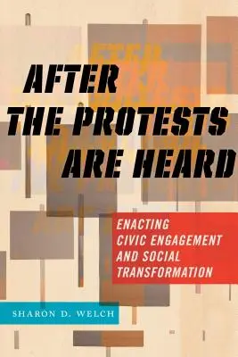 Après que les protestations ont été entendues : Promouvoir l'engagement civique et la transformation sociale - After the Protests Are Heard: Enacting Civic Engagement and Social Transformation