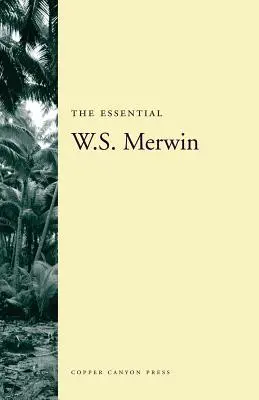 L'essentiel de W.S. Merwin - The Essential W.S. Merwin