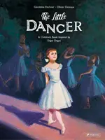 La petite danseuse : Un livre pour enfants inspiré par Edgar Degas - The Little Dancer: A Children's Book Inspired by Edgar Degas