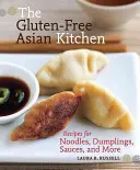 La cuisine asiatique sans gluten : Recettes de nouilles, de dumplings, de sauces, etc. - The Gluten-Free Asian Kitchen: Recipes for Noodles, Dumplings, Sauces, and More