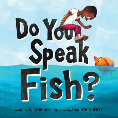 Parlez-vous poisson ? Une histoire sur la communication et la compréhension - Do You Speak Fish?: A Story about Communicating and Understanding