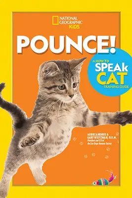 Pounce ! un guide de dressage de chat pour apprendre à parler - Pounce! a How to Speak Cat Training Guide