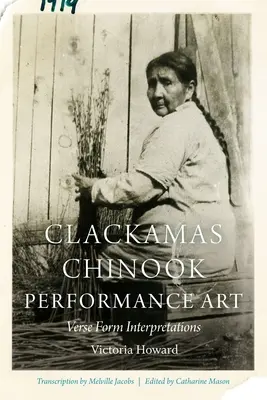 Clackamas Chinook Performance Art : Interprétations de formes de versets - Clackamas Chinook Performance Art: Verse Form Interpretations