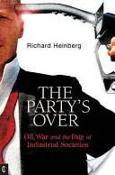 La fête est finie - Le pétrole, la guerre et le destin des sociétés industrielles - Party's Over - Oil, War and the Fate of Industrial Societies