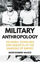 Anthropologie militaire - Soldats, érudits et sujets aux marges de l'empire - Military Anthropology - Soldiers, Scholars and Subjects at the Margins of Empire