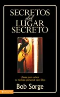 Secretos del Lugar Secreto : Llaves Para Avivar Tu Tiempo Personal Con Dios (en anglais) - Secretos del Lugar Secreto: Llaves Para Avivar Tu Tiempo Personal Con Dios