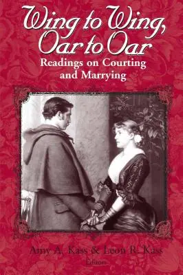 D'une aile à l'autre, d'une rame à l'autre : Lectures sur la cour et le mariage - Wing to Wing, Oar to Oar: Readings on Courting and Marrying