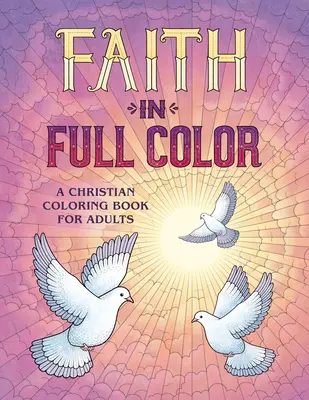 La foi en couleurs : un livre de coloriage chrétien pour adultes - Faith in Full Color: A Christian Coloring Book for Adults