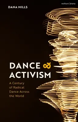 Danse et activisme : Un siècle de danse radicale à travers le monde - Dance and Activism: A Century of Radical Dance Across the World