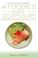 Guide du capitalisme à l'usage des gastronomes - A Foodie's Guide to Capitalism