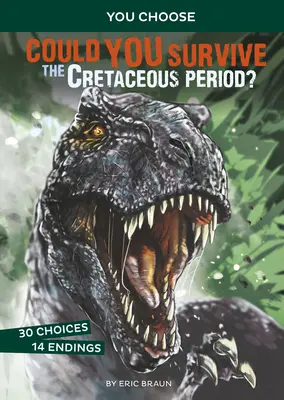 Pourriez-vous survivre à la période du Crétacé ? Une aventure préhistorique interactive - Could You Survive the Cretaceous Period?: An Interactive Prehistoric Adventure