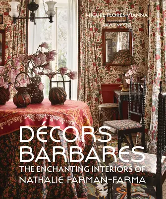 Décors Barbares : Les intérieurs enchanteurs de Nathalie Farman-Farma - Decors Barbares: The Enchanting Interiors of Nathalie Farman-Farma