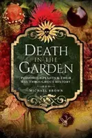 La mort dans le jardin : Les plantes vénéneuses et leur utilisation à travers l'histoire - Death in the Garden: Poisonous Plants and Their Use Throughout History