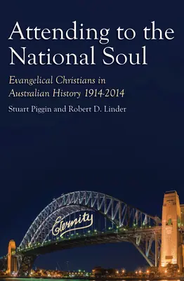 S'occuper de l'âme nationale, 2 : Les chrétiens évangéliques dans l'histoire de l'Australie, 1914-2014 - Attending to the National Soul, 2: Evangelical Christians in Australian History, 1914-2014