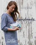 Style fait main : 23 éléments de base indispensables à coudre, à utiliser et à porter - Handmade Style: 23 Must-Have Basics to Stitch, Use and Wear