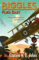 Biggles s'envole vers l'Est - Biggles Flies East