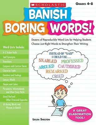 Banish Boring Words, 4e à 8e année : Des dizaines de listes de mots reproductibles pour aider les élèves à choisir les bons mots pour renforcer leur écriture. - Banish Boring Words!, Grades 4-8: Dozens of Reproducible Word Lists for Helping Students Choose Just-Right Words to Strengthen Their Writing