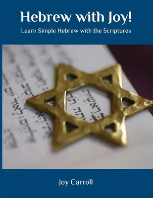 L'hébreu avec joie ! Apprendre l'hébreu simple avec les Écritures - Hebrew with Joy!: Learn Simple Hebrew with the Scriptures