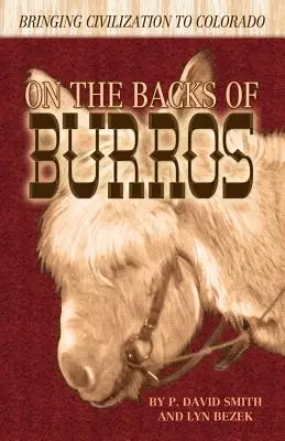 Sur le dos des burros : La civilisation au Colorado - On the Backs of Burros: Bringing Civilization to Colorado